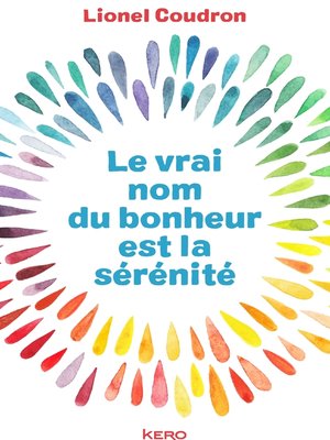 cover image of Le vrai nom du bonheur est la sérénité